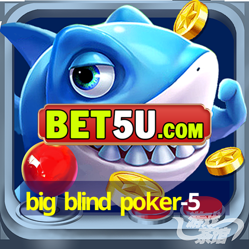 big blind poker